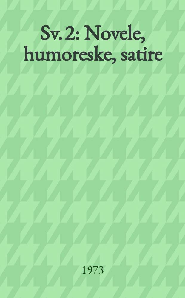 Sv. 2 : Novele, humoreske, satire ; Scenski tekstovi