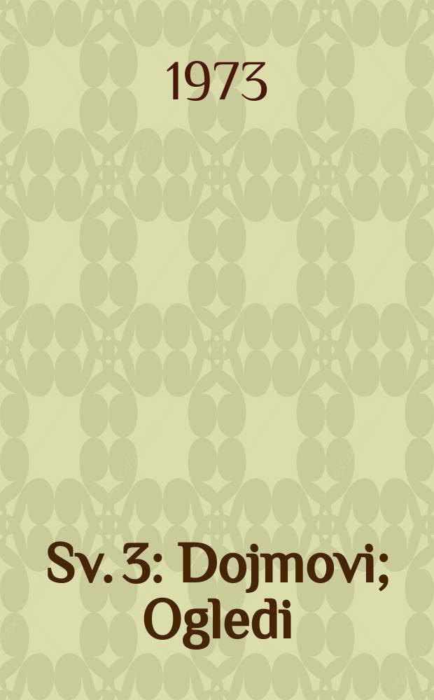 Sv. 3 : Dojmovi ; Ogledi