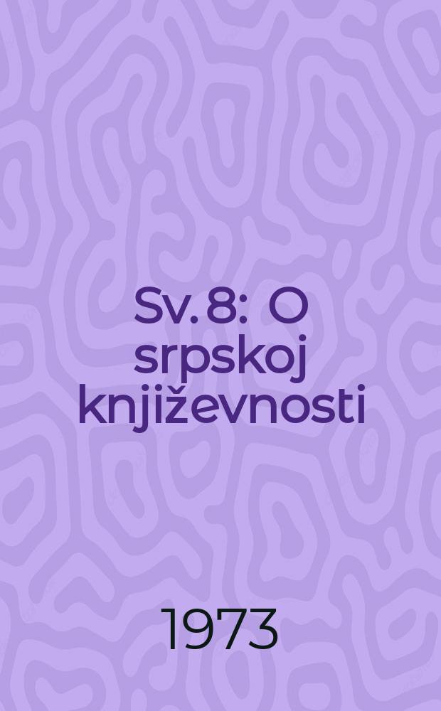 Sv. 8 : O srpskoj književnosti