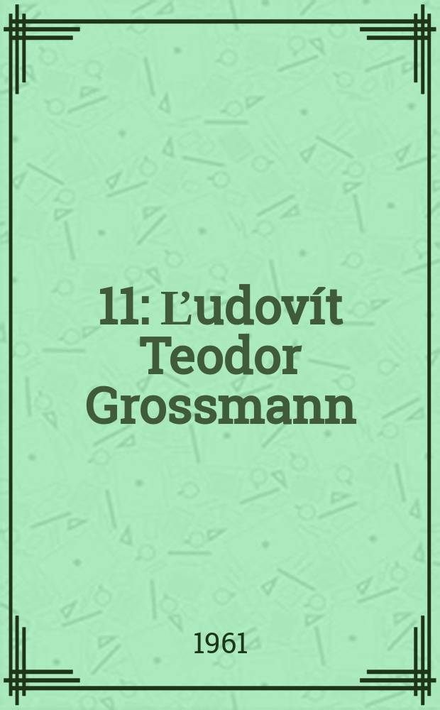 [11] : Ľudovít Teodor Grossmann