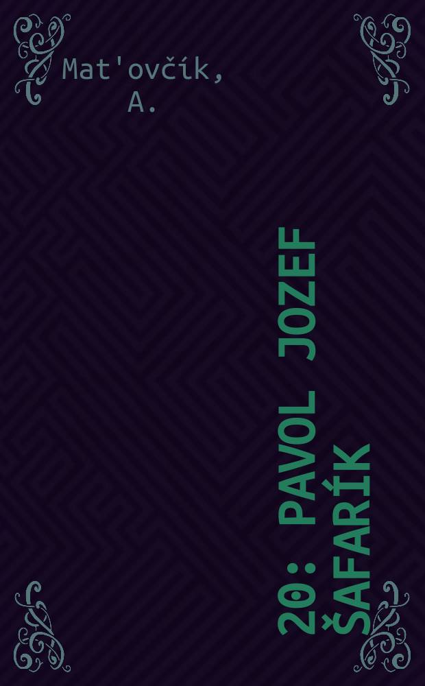 [20] : Pavol Jozef Šafarík