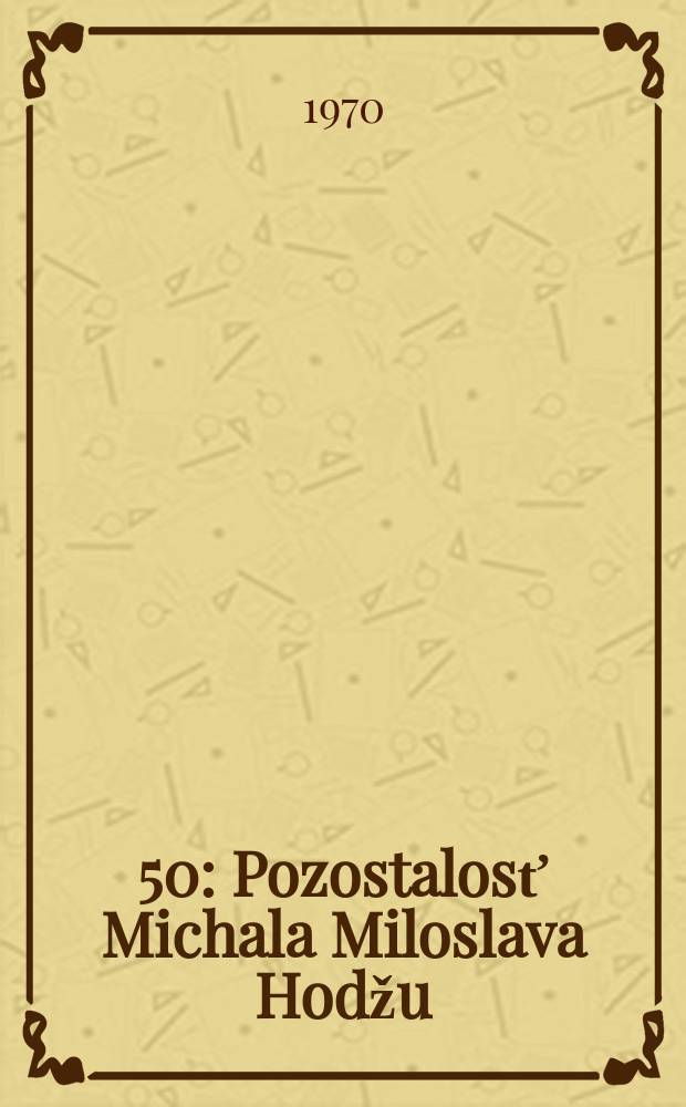 [50] : Pozostalosť Michala Miloslava Hodžu