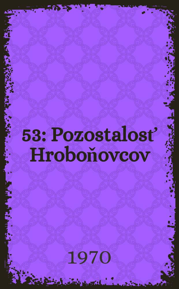 [53] : Pozostalosť Hroboňovcov