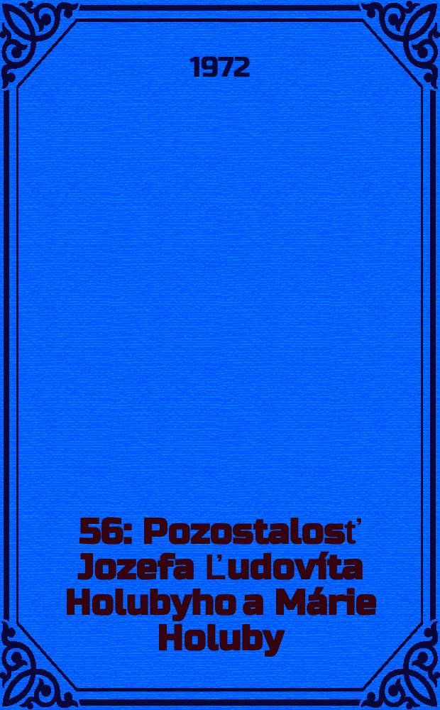 [56] : Pozostalosť Jozefa Ľudovíta Holubyho a Márie Holuby