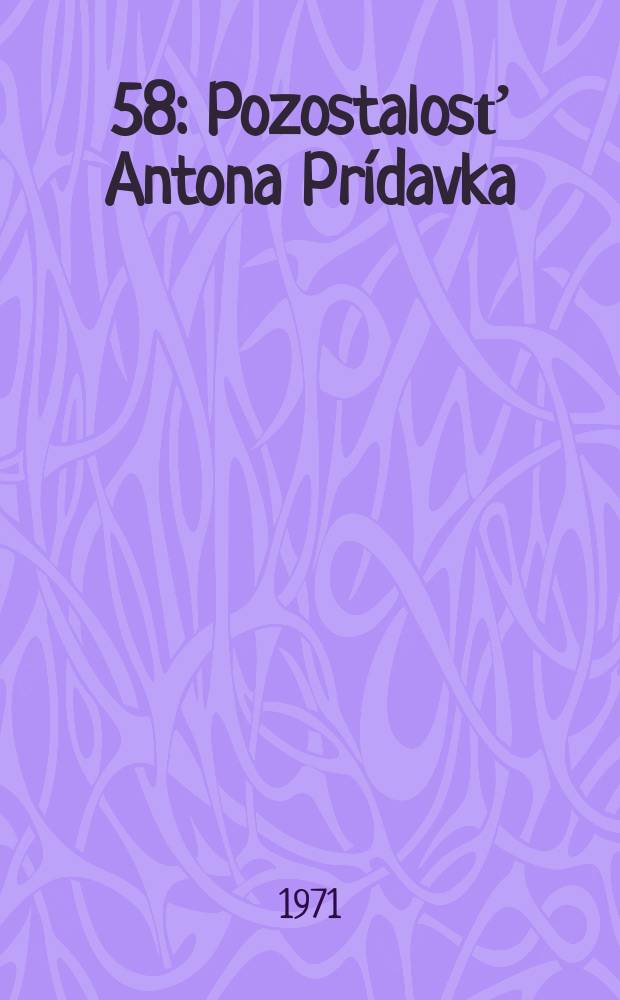 [58] : Pozostalosť Antona Prídavka