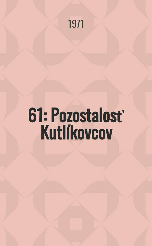 [61] : Pozostalosť Kutl&iacute;kovcov