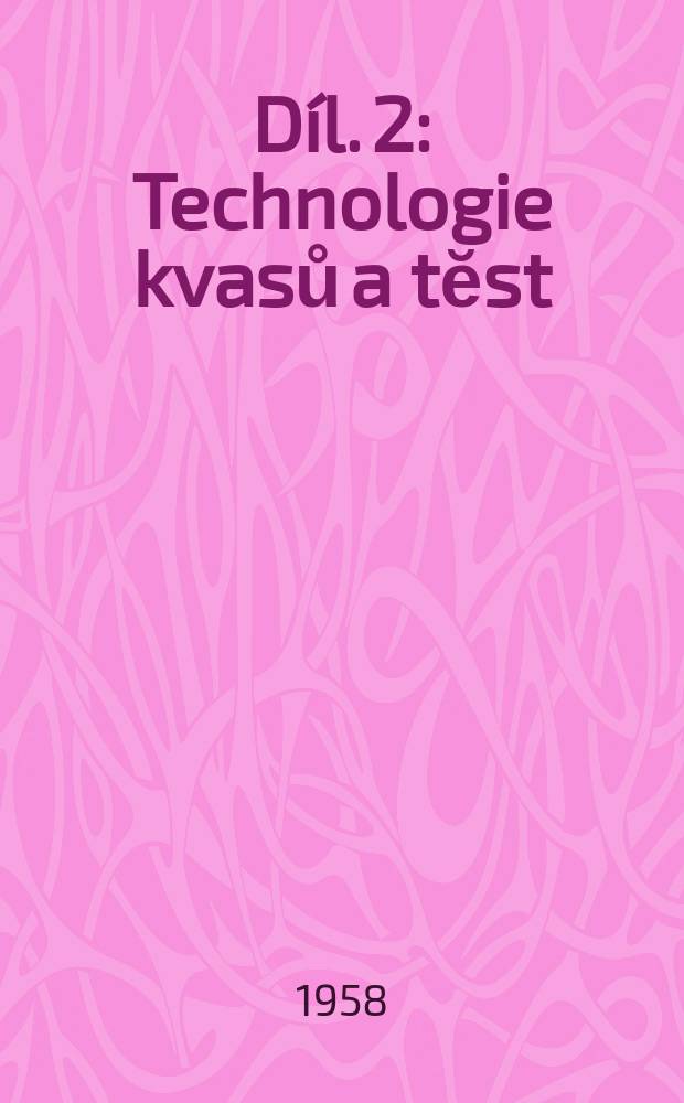 Díl. 2 : Technologie kvasů a tĕst
