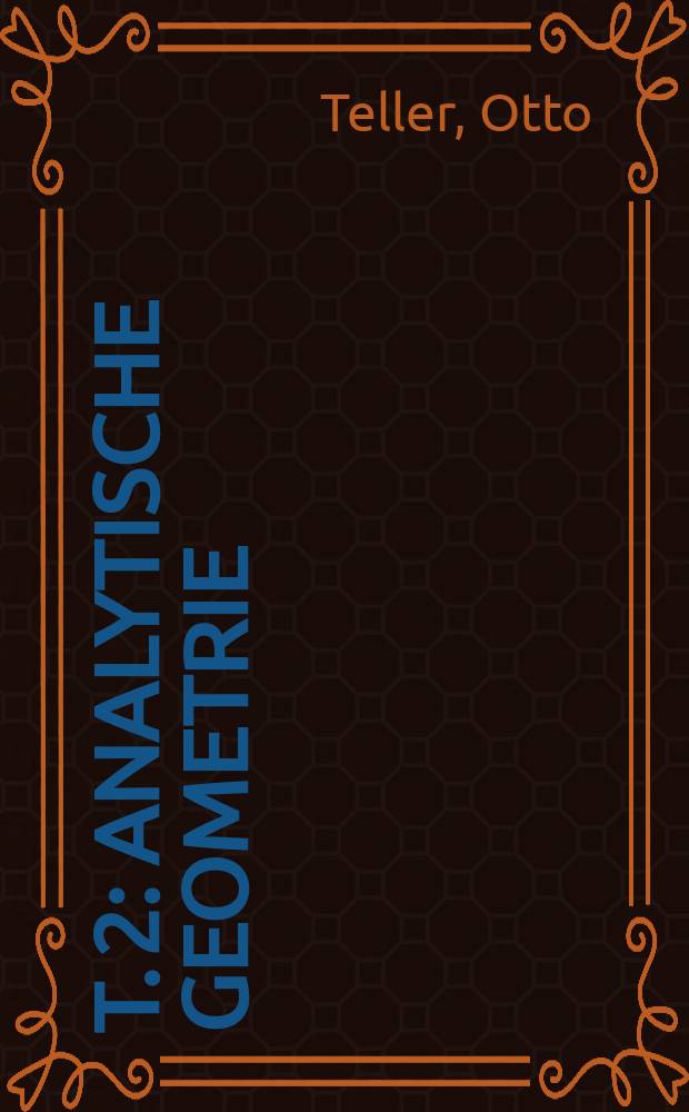 T. 2 : Analytische Geometrie ; Differentialrechnung ; Integralrechnung