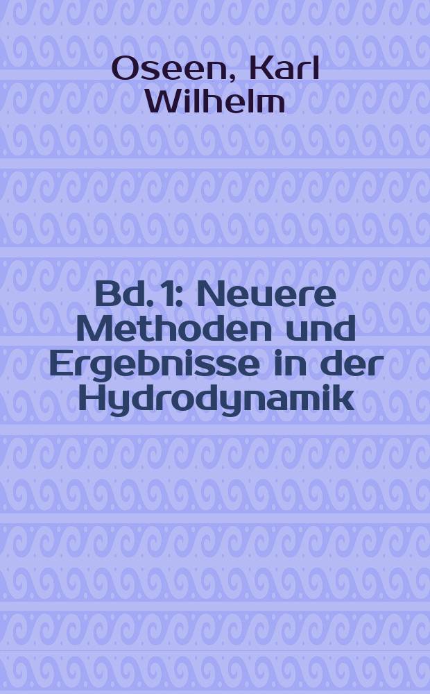 Bd. 1 : Neuere Methoden und Ergebnisse in der Hydrodynamik