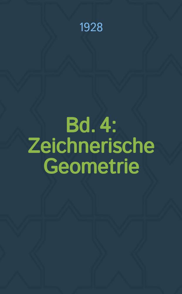 Bd. 4 : Zeichnerische Geometrie