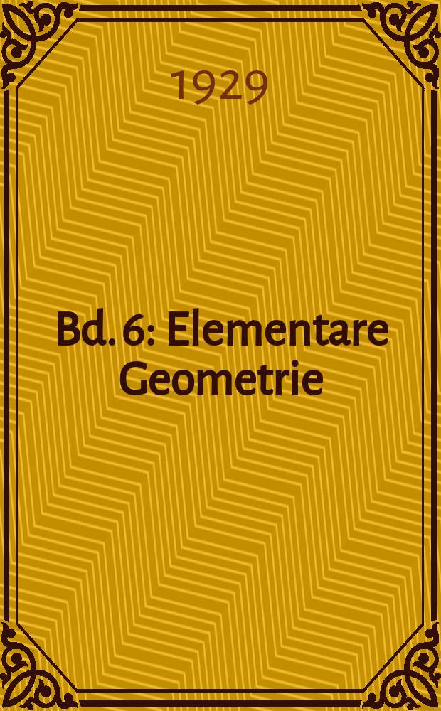 Bd. 6 : Elementare Geometrie