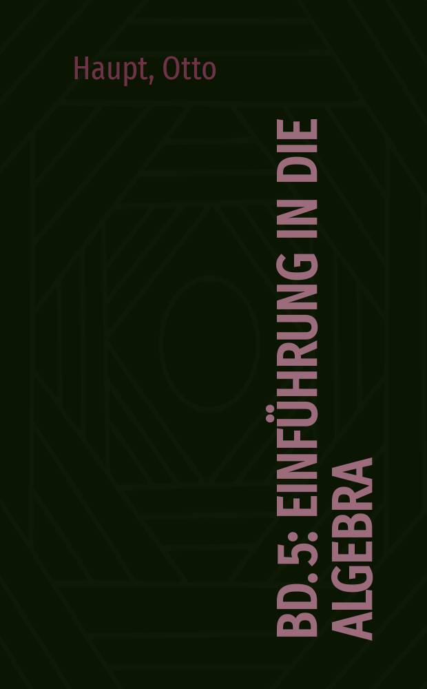Bd. 5 : Einführung in die Algebra