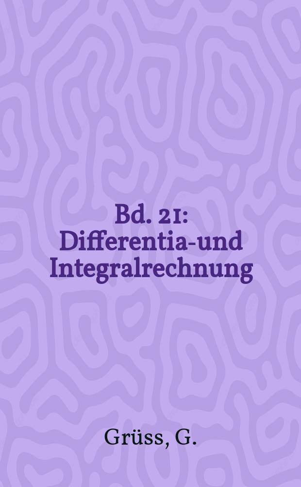 Bd. 21 : Differential- und Integralrechnung