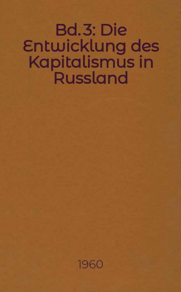 Bd. 3 : Die Entwicklung des Kapitalismus in Russland