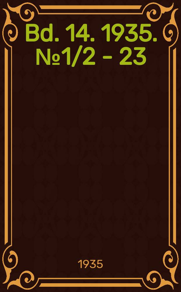 Bd. 14. 1935. № 1/2 - 23/24