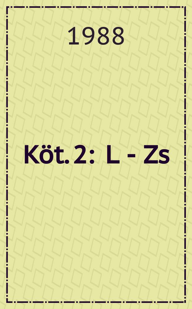 Köt. 2 : L - Zs