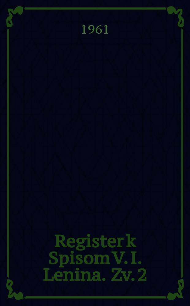 Register k Spisom V. I. Lenina. Zv. 2