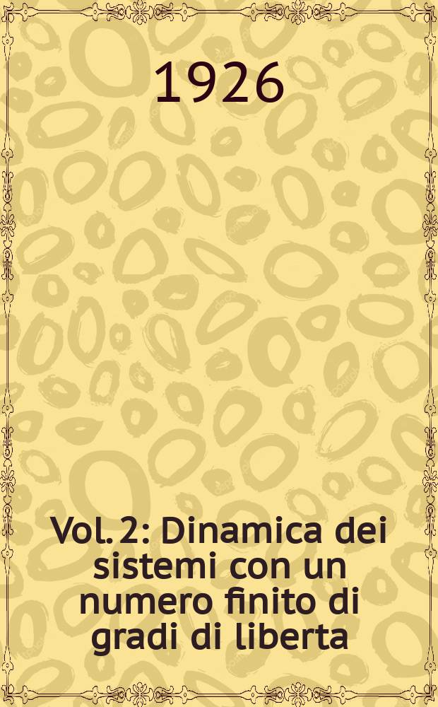 Vol. 2 : Dinamica dei sistemi con un numero finito di gradi di liberta