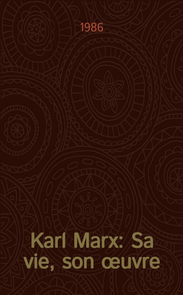 Karl Marx : Sa vie, son œuvre