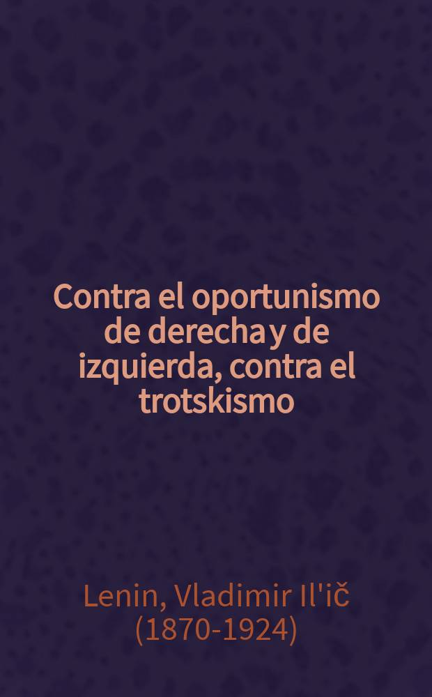 Contra el oportunismo de derecha y de izquierda, contra el trotskismo