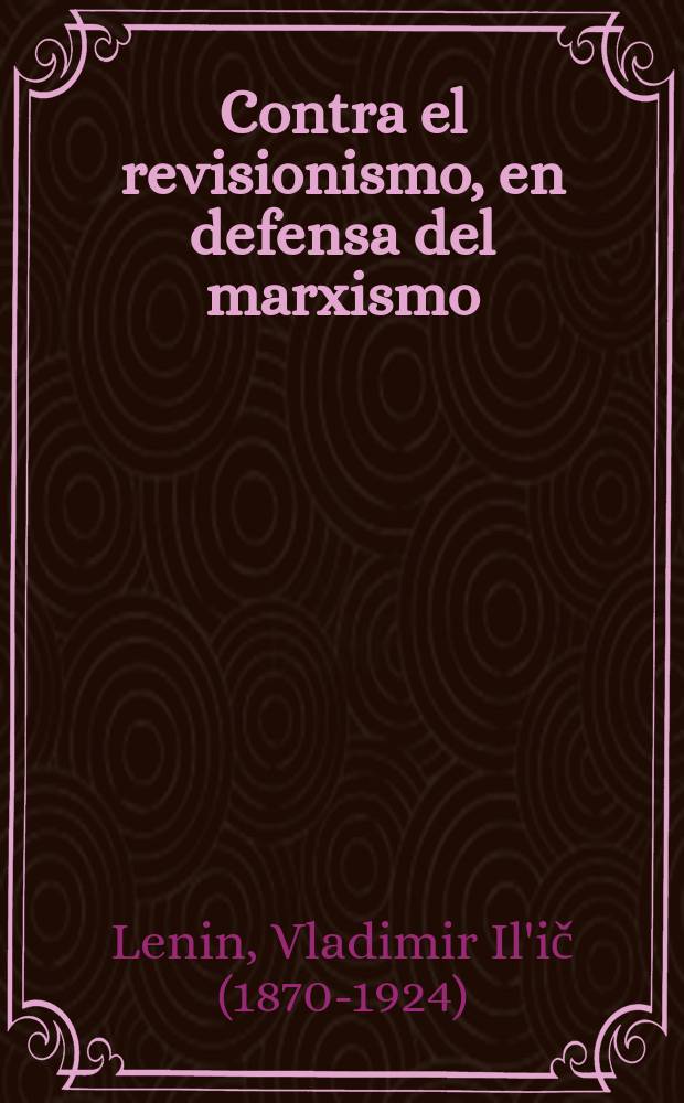 Contra el revisionismo, en defensa del marxismo : Artículos y discursas