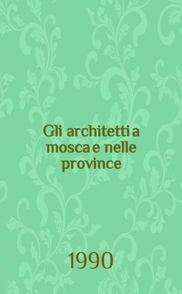 1 : Gli architetti a mosca e nelle province