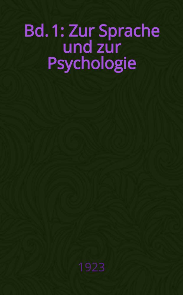 Bd. 1 : Zur Sprache und zur Psychologie