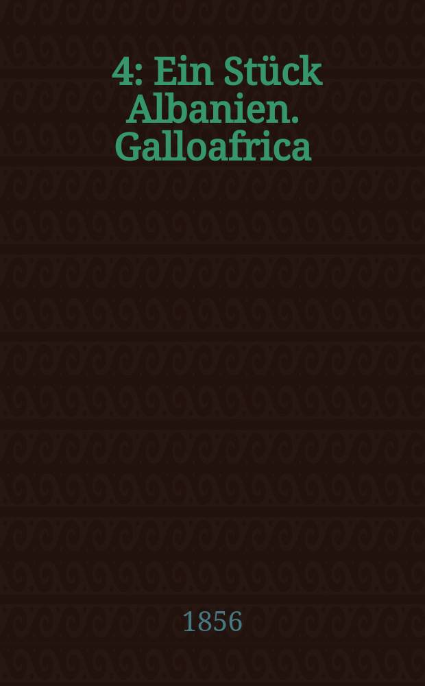 [4] : Ein Stück Albanien. Galloafrica