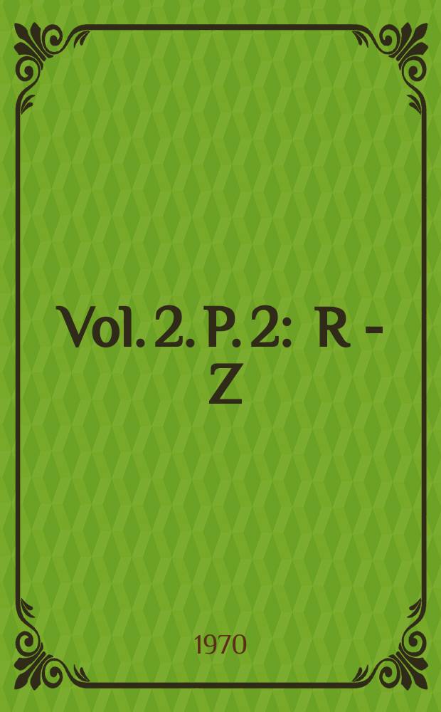 Vol. 2. P. 2 : R - Z