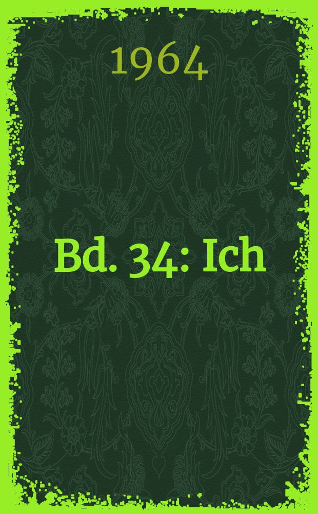 Bd. 34 : Ich