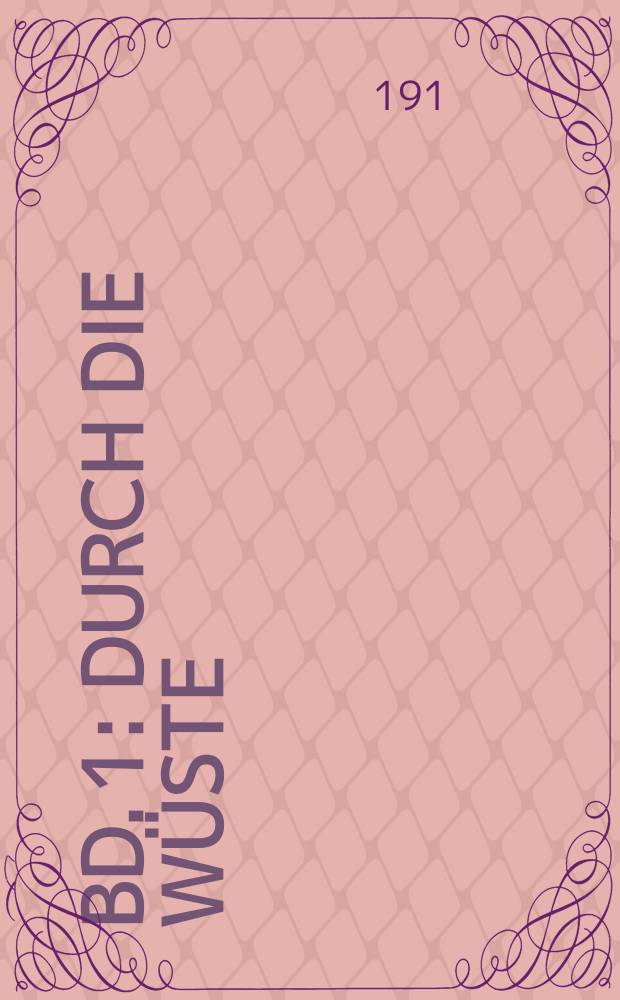 Bd. 1 : Durch die Wüste
