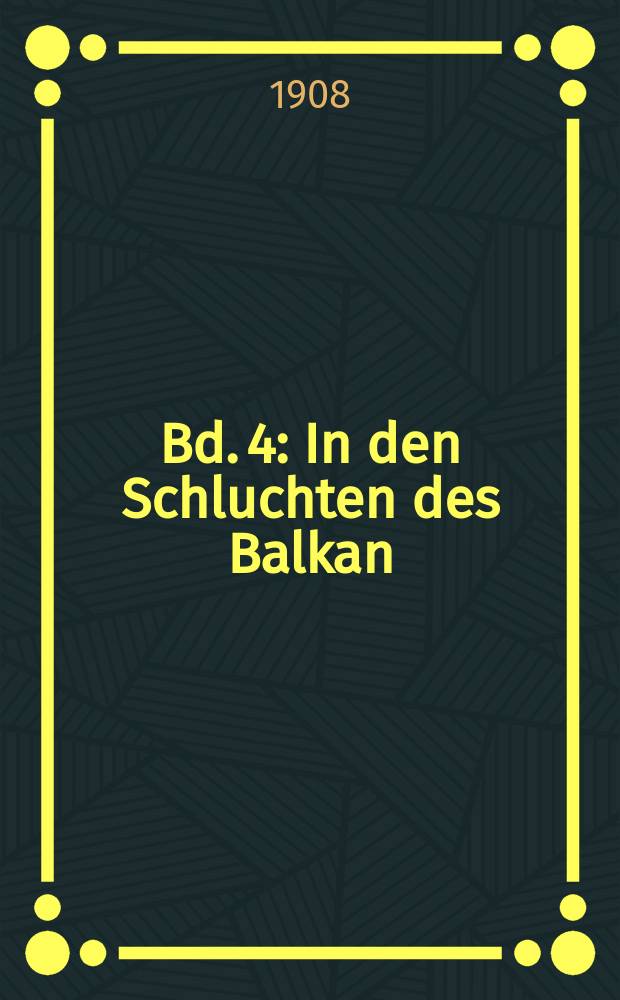 Bd. 4 : In den Schluchten des Balkan
