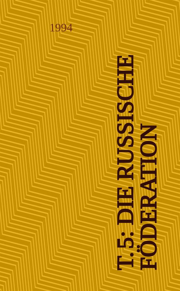 T. 5 : Die Russische Föderation