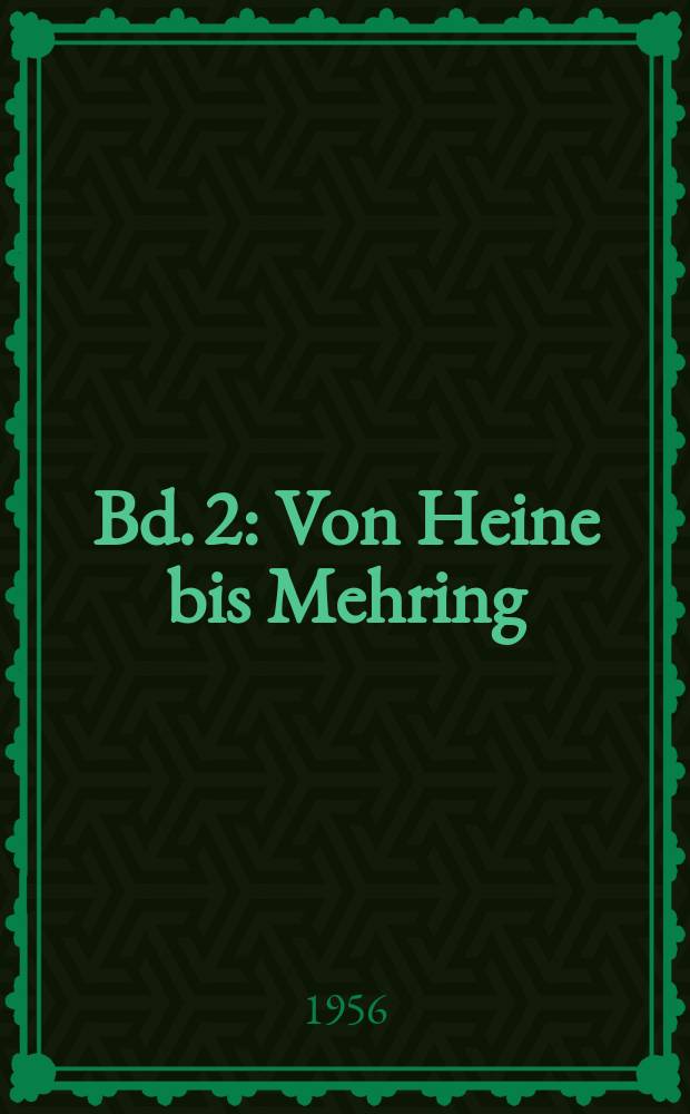 Bd. 2 : Von Heine bis Mehring