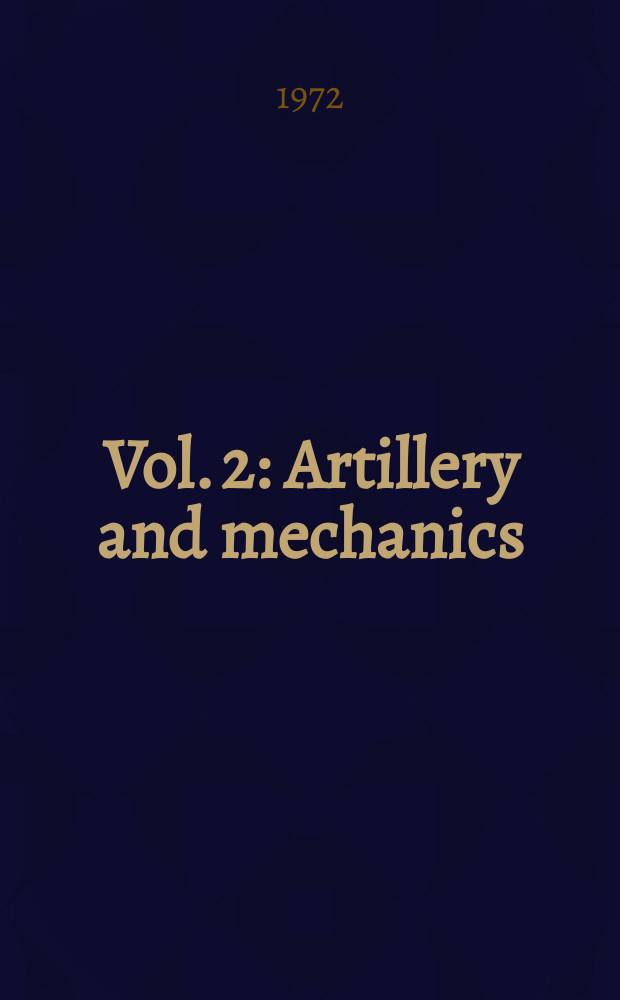 Vol. 2 : Artillery and mechanics