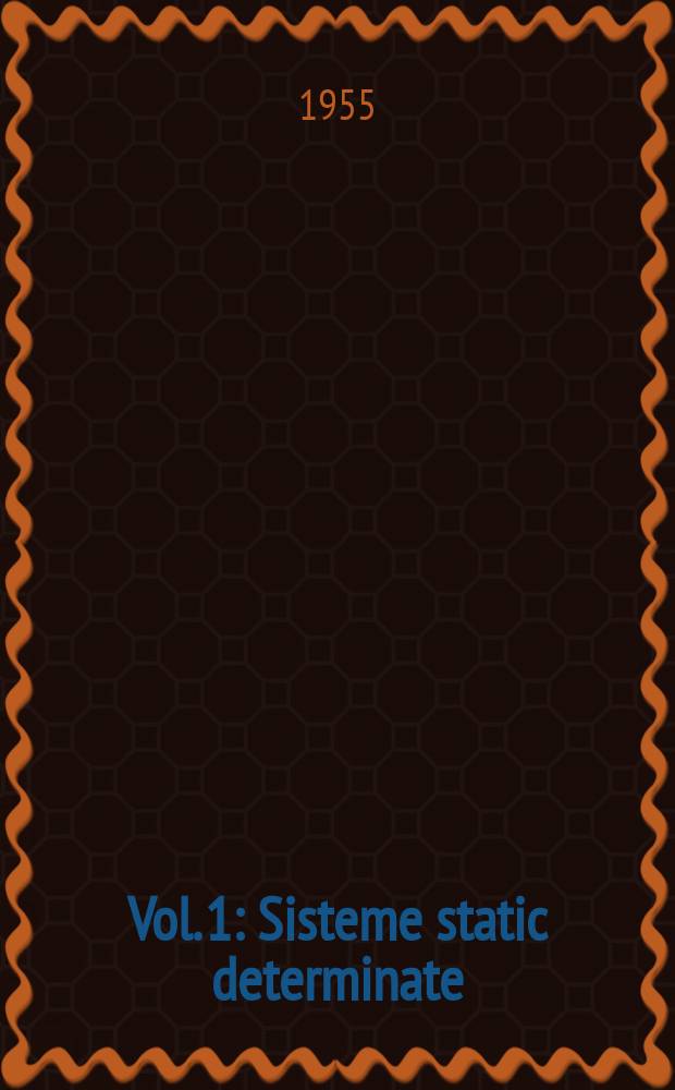 Vol. 1 : Sisteme static determinate