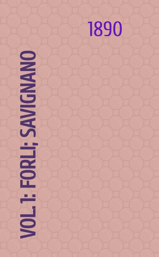 Vol. 1 : [Forli ; Savignano ; Gubbio ; Serrasanquirico Subiaco ; Fabriano ; Pinerolo Pistoia ; Bevagna]