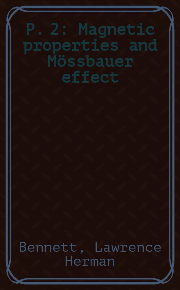 P. 2 : Magnetic properties and Mössbauer effect