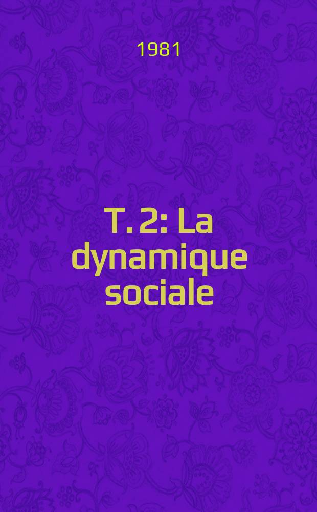T. 2 : La dynamique sociale