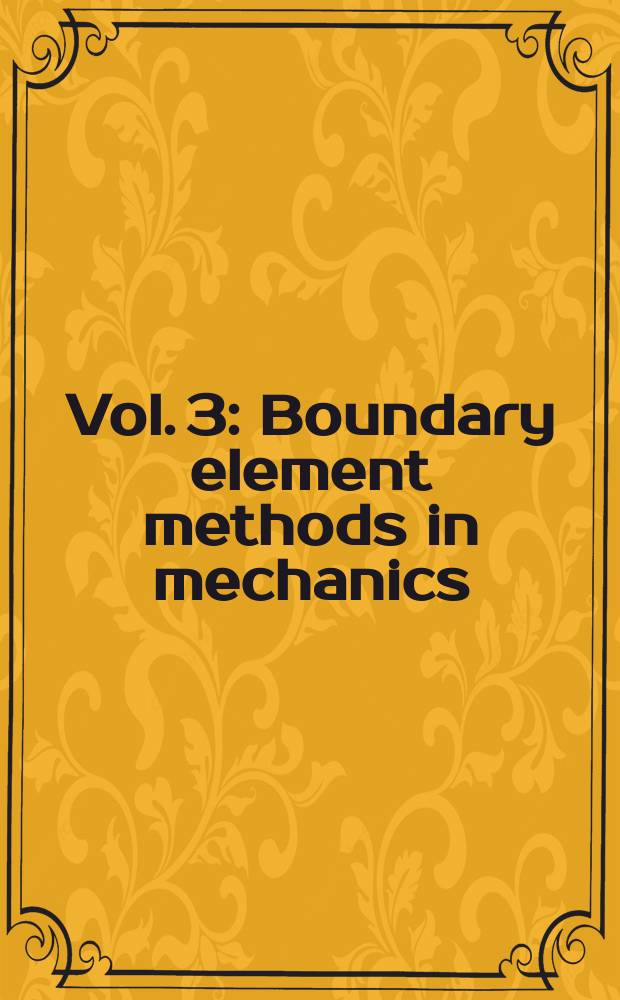 Vol. 3 : Boundary element methods in mechanics