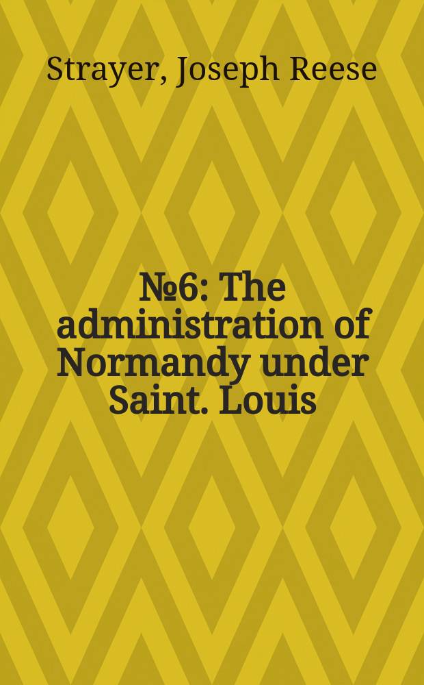 № 6 : The administration of Normandy under Saint. Louis