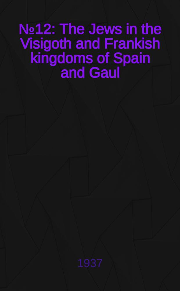 № 12 : The Jews in the Visigoth and Frankish kingdoms of Spain and Gaul