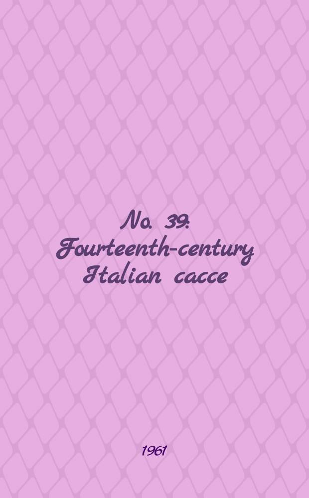 No. 39 : Fourteenth-century Italian cacce