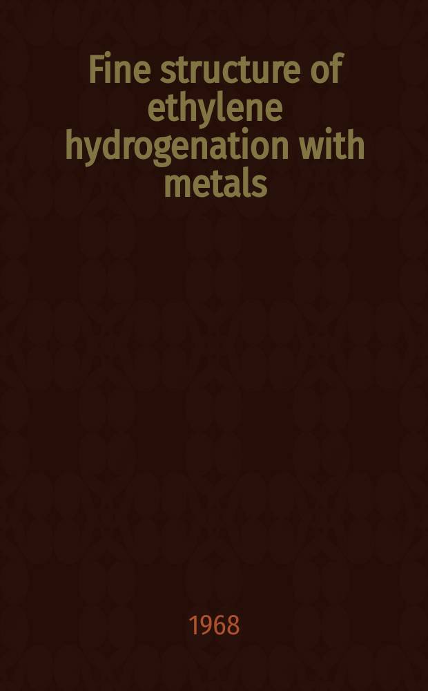 11 : Fine structure of ethylene hydrogenation with metals