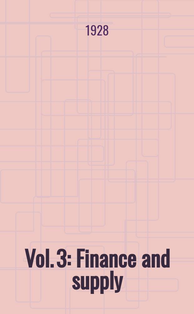 Vol. 3 : Finance and supply