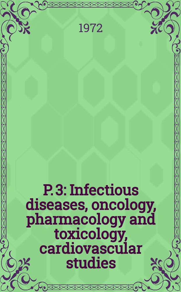 P. 3 : Infectious diseases, oncology, pharmacology and toxicology, cardiovascular studies