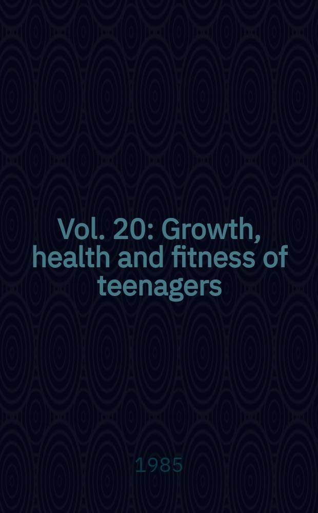 Vol. 20 : Growth, health and fitness of teenagers