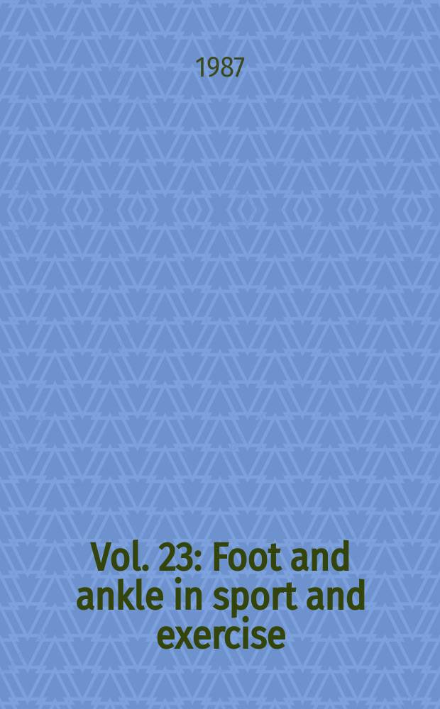 Vol. 23 : Foot and ankle in sport and exercise
