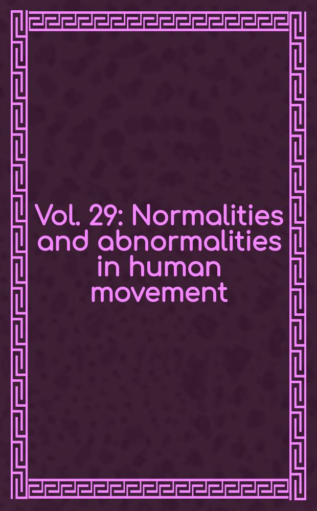 Vol. 29 : Normalities and abnormalities in human movement