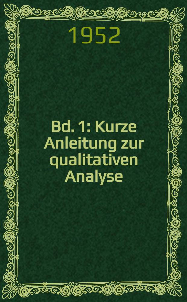 Bd. 1 : Kurze Anleitung zur qualitativen Analyse